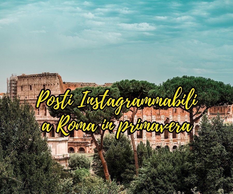 roma instagrammabile primavera cosa fare a roma in primavera